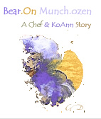 Bear.On Munch.Ozen:  A Chef & KoAnn Story