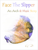Face The Slipper: An ARch & Mask Story
