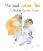Manned Butter Flies: A Chef & KoAnn Story .. a Children's Book by Manifest Boo.ks