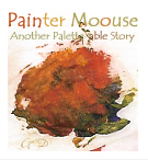 Life Lesson Children's Book: Painter Moouse -- Another Palette-able Story by Manifest Books