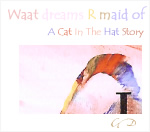 Waat Dreams R Maid of: A Cat in the Hat STory